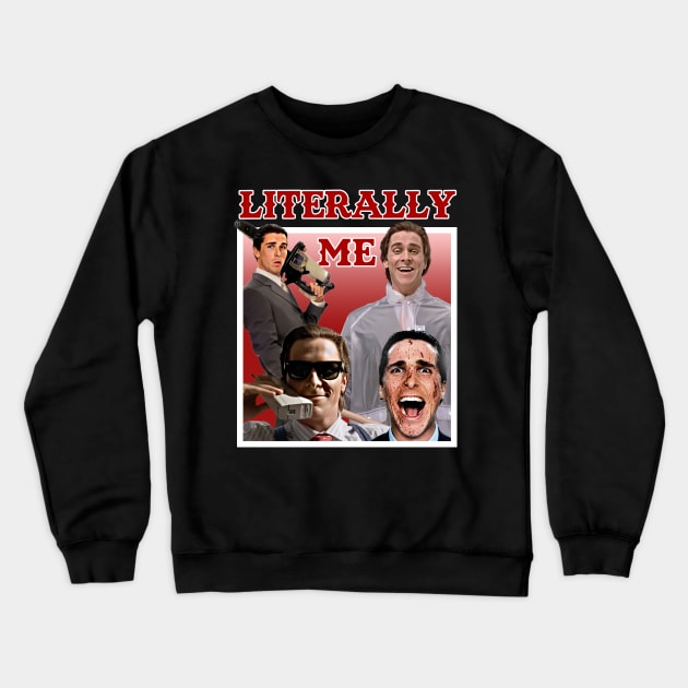 Literally Me (American Psycho) Crewneck Sweatshirt by Literally Me